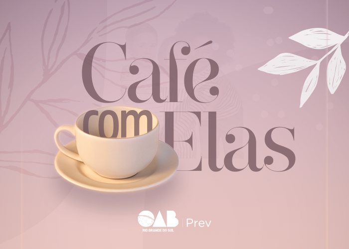 OABPrev-RS promove Café com Elas 2026 com foco no impacto da Reforma Tributária para a Mulher Advogada